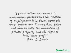 Unionization, as opposed to communism, presupposes the relation of ...