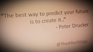 TheAfter5Edge - Quotes That Inspire - Create the Future.jpeg