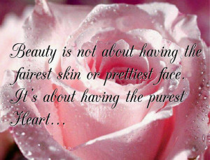 ... the fairest skin or prettiest face it s about having the purest heart