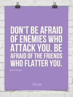 Too much flattery becomes insincere and empty... Don't be afraid of ...