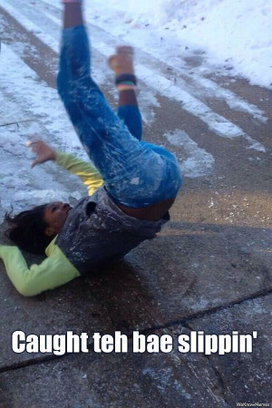 Caught teh bae slippin’