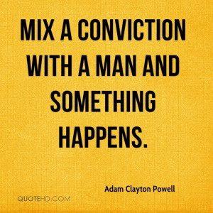 Mix a conviction with a man and something happens.