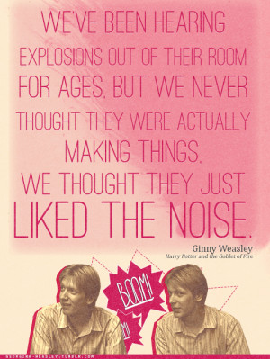 ... Weasley on the twins’ experiments, Harry Potter and The Goblet of