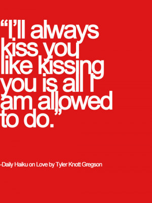 ll always kiss you like kissing you is all I am allowed to do