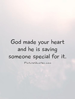 God Quotes Heart Quotes Someone Special Quotes
