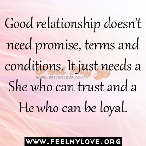 Good relationship doesn’t need promise, terms and conditions. It ...