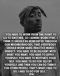 2pac quote. Take pride in everything you do by working hard and giving ...