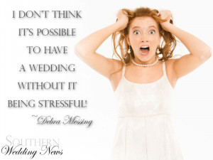 ... possible to have a wedding without it being stressful ~Debra Messing