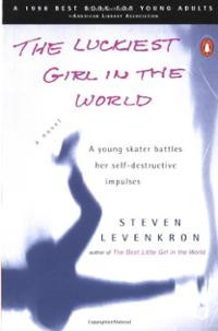 The Luckiest Girl in the World : A Young Skater Battles Her Self ...