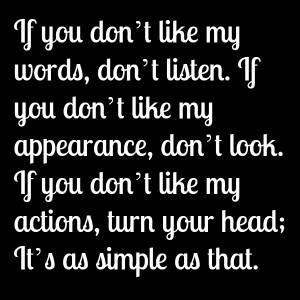 ... My Appearance, Don’t Look. If You Don’t Like My Actions, Turn Your