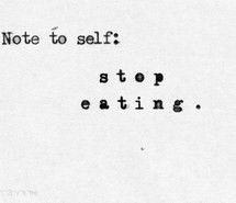 abs, depressive, eat, fat, food, quotes, sad, stop eating