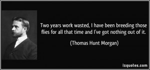 Thomas Hunt Morgan Quotes Thomas hunt morgan quote
