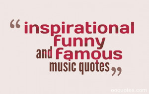 inspirational funny and famous music quotes
