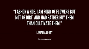 quote-Lyman-Abbott-i-abhor-a-hoe-i-am-fond-7031.png