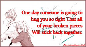 InspirationalQuotes.Club - hug, tight, broken pieces, stick, together ...