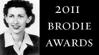 The 2011 Brodie Award nominations are in, and I’m in two categories ...