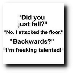 ... accident prone lol more freak talent life laugh true funny quotes