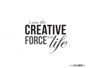 am the creative force of my life