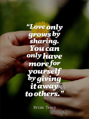love-only-grows-by-sharing-brian-tracy-quotes-sayings-pictures.jpg