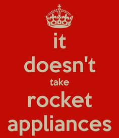 It doesn't take rocket appliances