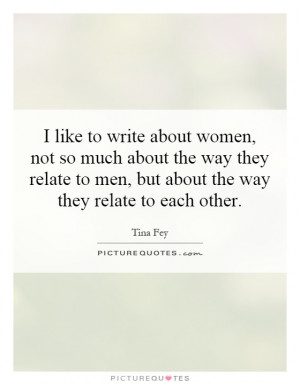 ... to men, but about the way they relate to each other Picture Quote #1