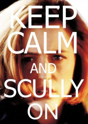 Keep Calm And Scully On.