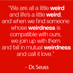 Dr Seuss Weirdness Quote (www.jakelarsen.me)