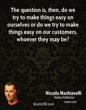 then, do we try to make things easy on ourselves or do we try to make ...