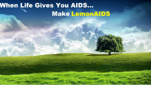 When life gives you AIDS... make LemonAIDS