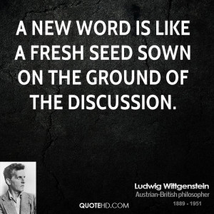 new word is like a fresh seed sown on the ground of the discussion.