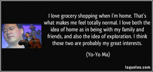 love grocery shopping when I'm home. That's what makes me feel ...