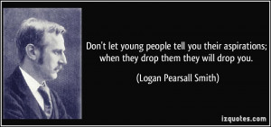 Don't let young people tell you their aspirations; when they drop them ...