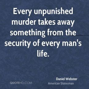 Every unpunished murder takes away something from the security of ...