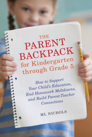 The Parent Backpack for Kindergarten through Grade 5: How to Support ...
