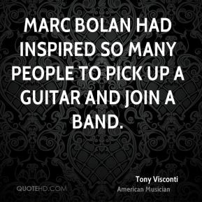Tony Visconti - Marc Bolan had inspired so many people to pick up a ...