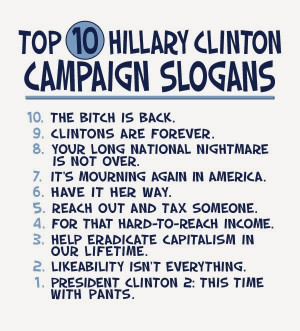 Top 10 Hillary Clinton 2016 campaign slogans! (Humor)
