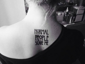 girl, not normal, quote, tattoo, text, normal people scare of me