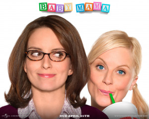 Baby Mama (released in 2008) - a comedy movie starring Tina Fey, Amy ...