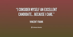 consider myself an excellent candidate... because I care.”