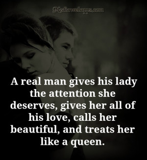 ... her all of his love, calls her beautiful, and treats her like a queen