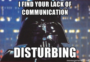 Darth Vader - i find your lack of communication disturbing
