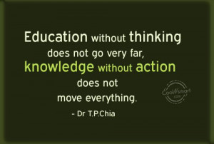 Education Quote: Education without thinking does not go very...