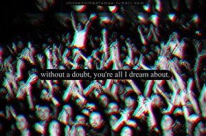 Without a doubt you’re all I dream about.