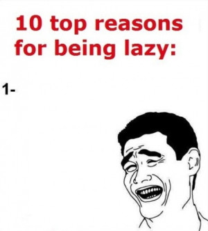 10 top reasons for being lazy