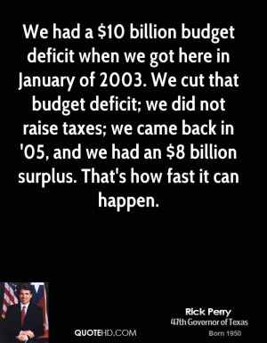 budget deficit when we got here in January of 2003. We cut that budget ...