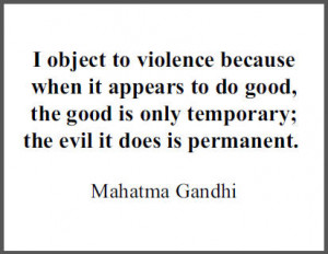 ... object to violence because when it appears to do good the good is only
