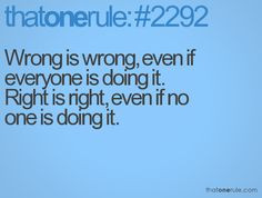 Wrong is wrong, right is right (rule,quotes,sayings,relatable,right ...