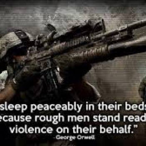 ... in their beds at night only because rough men stand ready to do