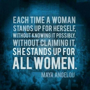 ... woman stands up for herself...she helps other women to do the same