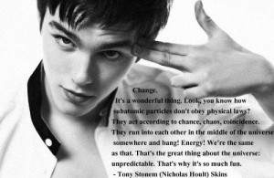 Tony Stonem from Skins, the first generation.